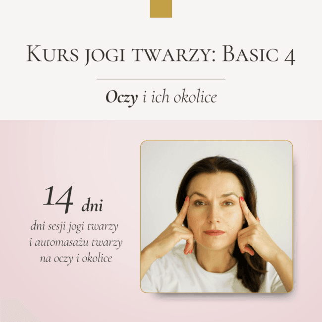 Kurs Jogi Twarzy na Oczy: wygładzenie zmarszczek wokół oczy, sposoby na zmęczenie oczu, ujędrnienie skóry wokół oczu, likwidacja kurzych łapek i cieni pod oczami